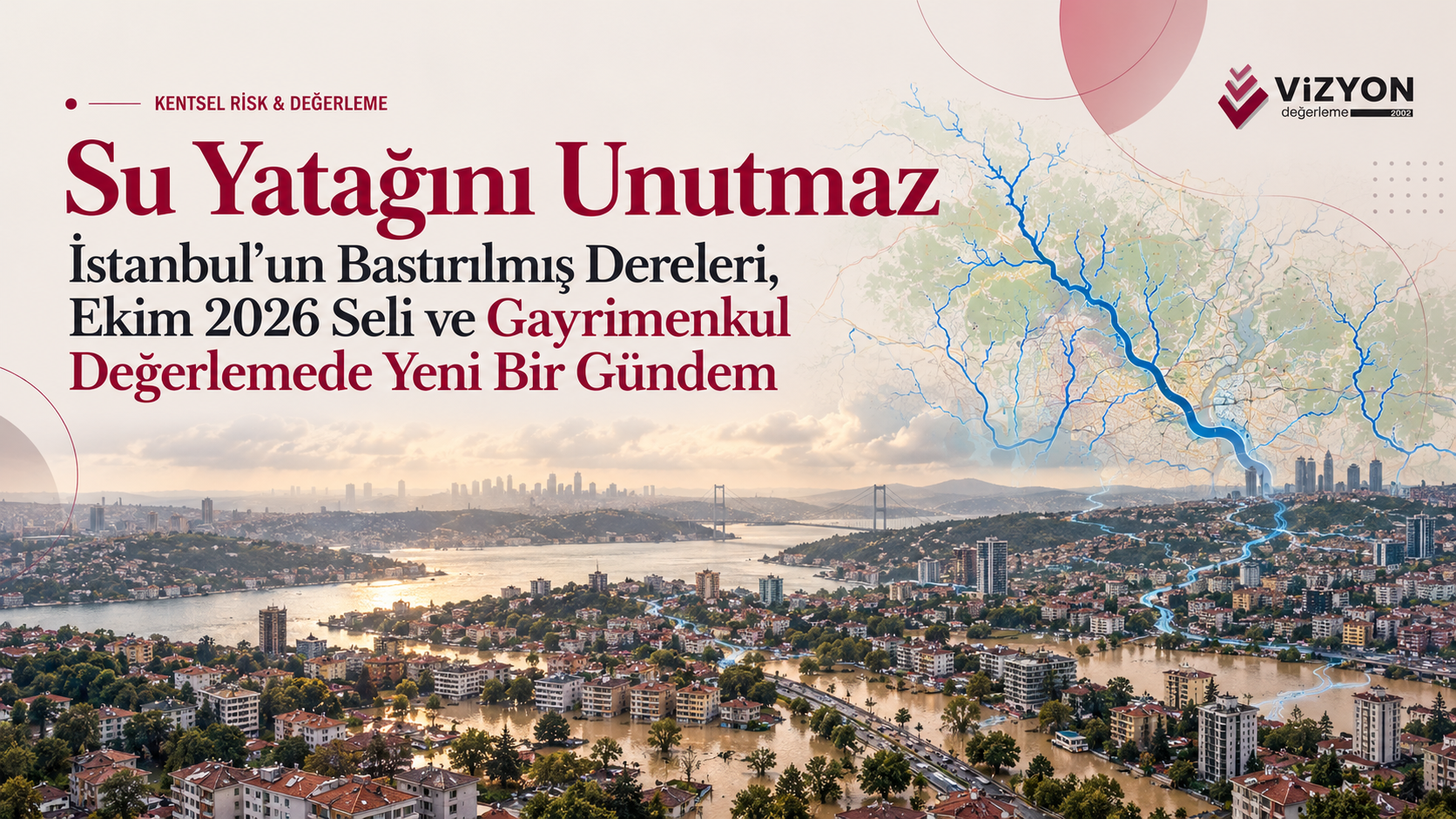 İstanbul’un bastırılmış dereleri ve sel riskini anlatan Vizyon Değerleme kapak görseli